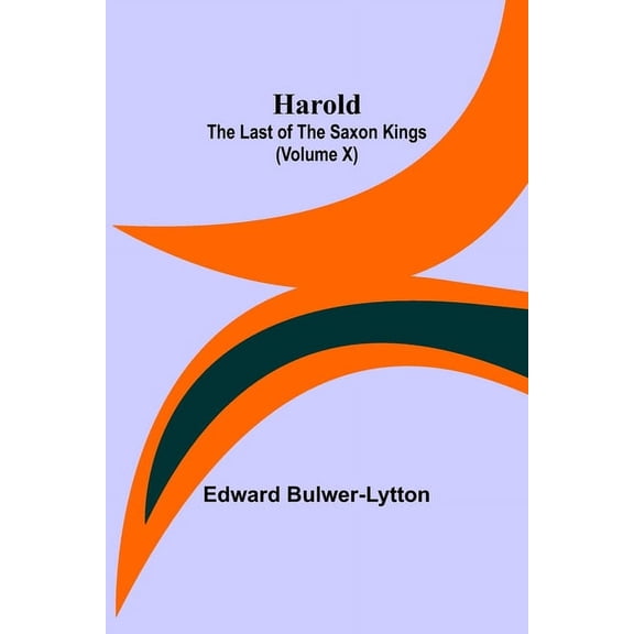 Harold: the Last of the Saxon Kings (Volume X), (Paperback)