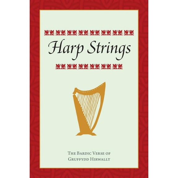 Harp Strings: The Bardic Verse of Gruffydd Hirwallt