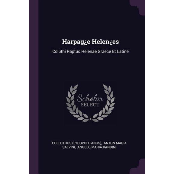 Harpage Helenes : Coluthi Raptus Helenae Graece Et Latine (Paperback)