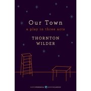 Harper Perennial Deluxe Editions Our Town A Play in Three Acts, Paperback