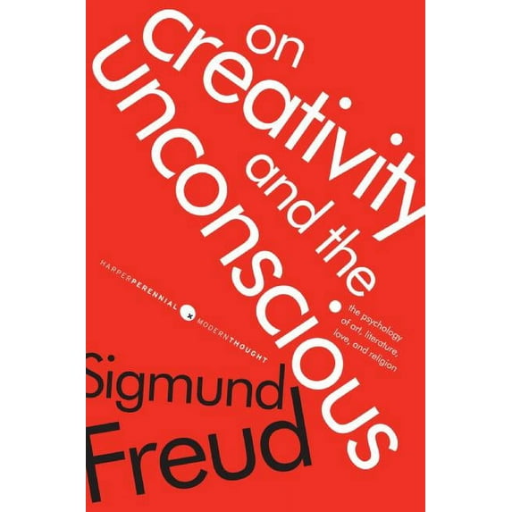 Harper Perennial Modern Thought On Creativity and the Unconscious: The Psychology of Art, Literature, Love, and Religion, (Paperback)