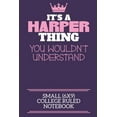thumbnail image 1 of It's A Harper Thing You Wouldn't Understand Small (6x9) College Ruled Notebook: A cute notebook or notepad to write in f, (Paperback), 1 of 1