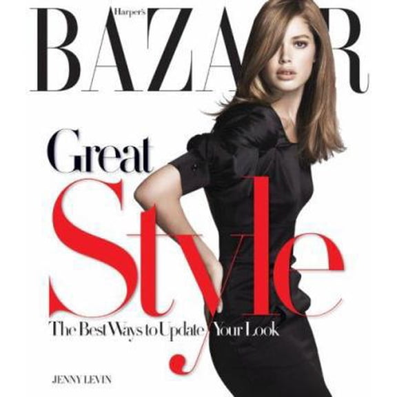 Pre-Owned Harper's Bazaar Great Style: Best Ways to Update Your Look (Hardcover) 1588166732 9781588166739