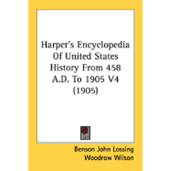 Harper's Encyclopedia Of United States History From 458 A.D. To 1905 V4 (1905) (Paperback)