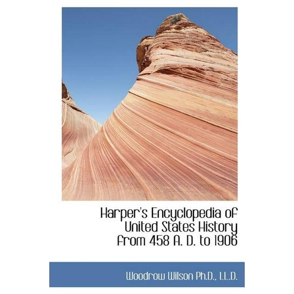 Harper's Encyclopedia of United States History from 458 A. D. to 1906 (Hardcover)