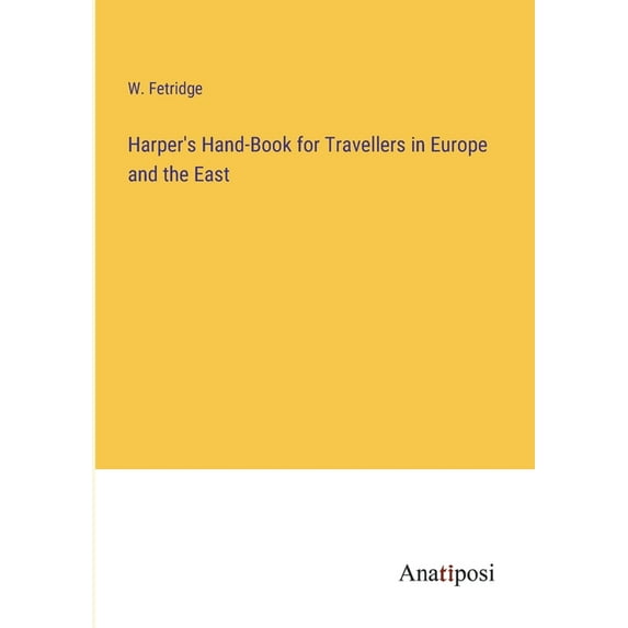 Harper's Hand-Book for Travellers in Europe and the East, (Paperback)