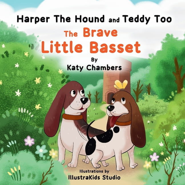 Harper the Hound and Teddy Too: The Brave Little Basset, (Paperback)