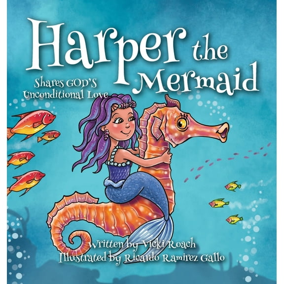 Harper the Mermaid: Shares God's Unconditional Love, (Hardcover)