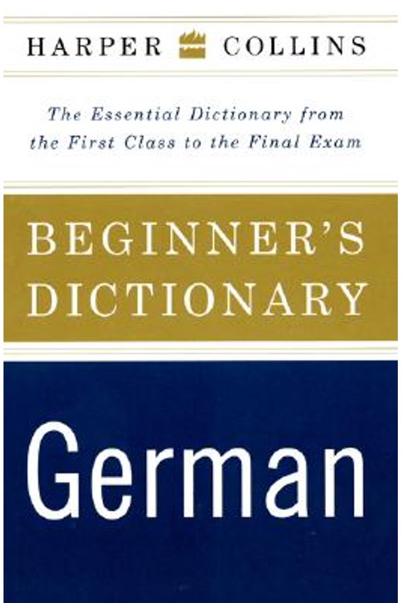 Pre-Owned HarperCollins Beginner's German Dictionary: The Essential Dictionary From the First Class to the Final Exam (Paperback) 0062737538 9780062737533