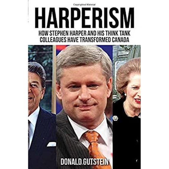 Pre-Owned Harperism: How Stephen Harper and His Think Tank Colleagues Have Transformed Canada (Paperback) 145940663X 9781459406636