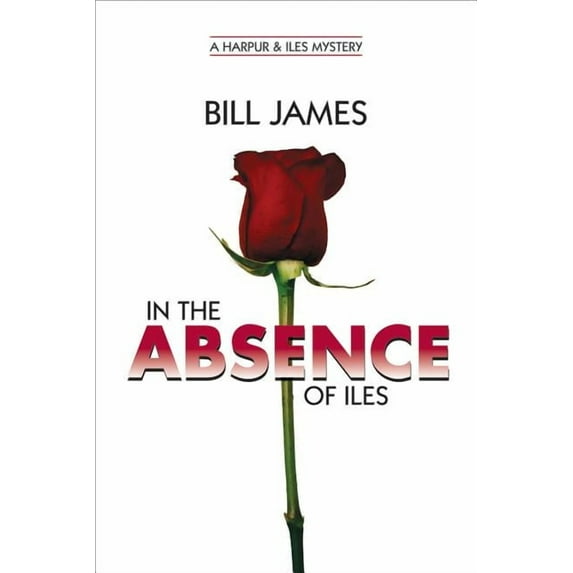 Harpur & Iles Mysteries In the Absence of Iles, Book 25, (Hardcover)