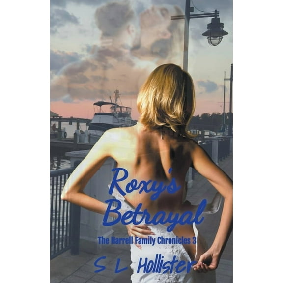 Harrell Family Chronicles Roxy's Betrayal, Book 3, (Paperback)