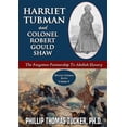 thumbnail image 1 of Harriet Tubman And Colonel Robert Gould Shaw: The Forgotten Partnership To Abolish Slavery, 1 of 1