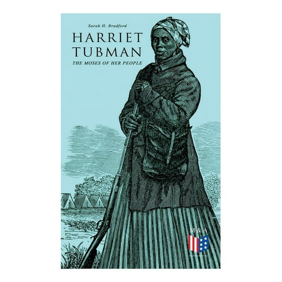 Harriet Tubman, The Moses of Her People : The Life and Work of Harriet Tubman (Paperback)