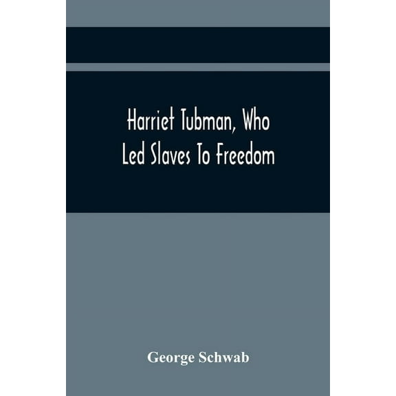 Harriet Tubman, Who Led Slaves To Freedom, (Paperback)