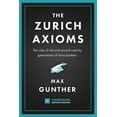 thumbnail image 1 of Harriman Definitive Editions The Zurich Axioms (Harriman Definitive Edition): The Rules of Risk and Reward Used by Generations of Swiss Bankers, (Hardcover), 1 of 1