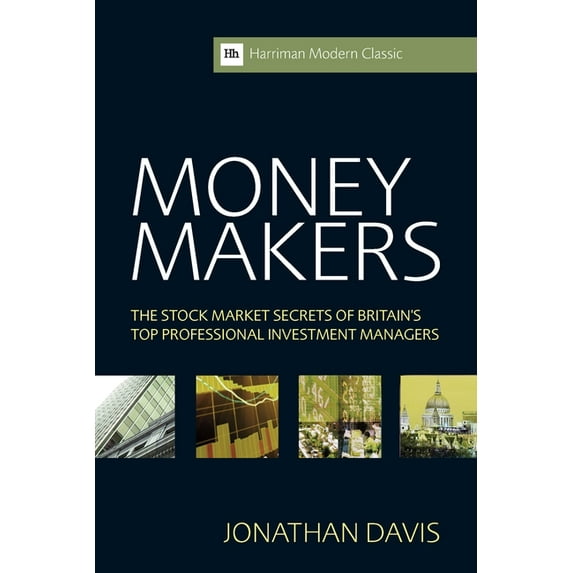 Harriman Modern Classics Money Makers: The Stock Market Secrets of Britain's Top Professional Investment Managers, (Paperback)