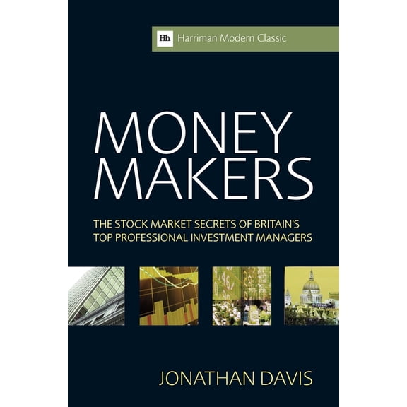 Harriman Modern Classics Money Makers: The Stock Market Secrets of Britain's Top Professional Investment Managers, (Paperback)