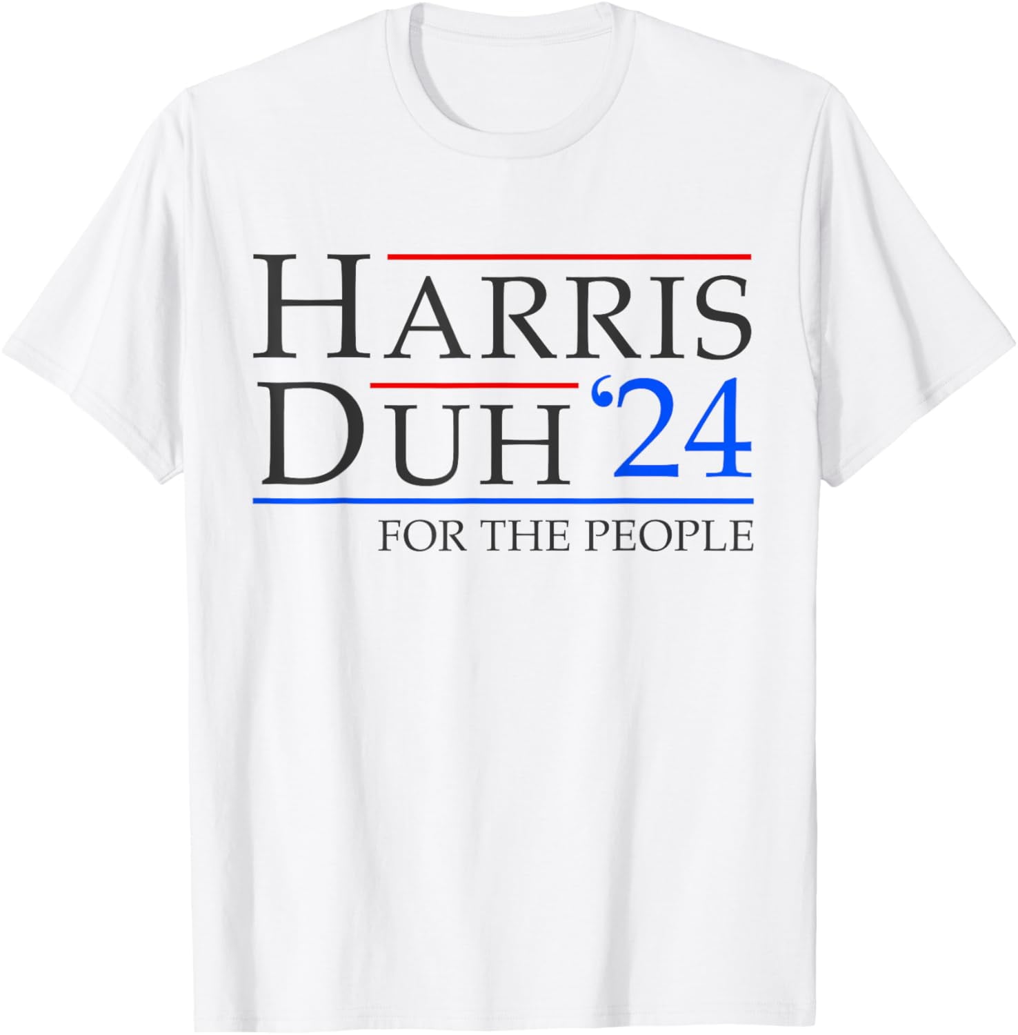 Harris Duh 2024 For the People 2024 Election Funny Harris TShirt