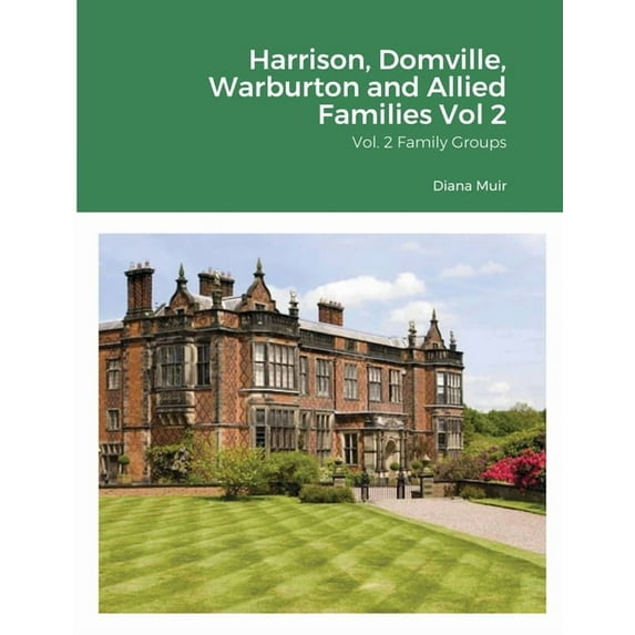 Harrison, Domville, Warburton and Allied Families Vol 2: Vol. 2 Family Groups, (Paperback)