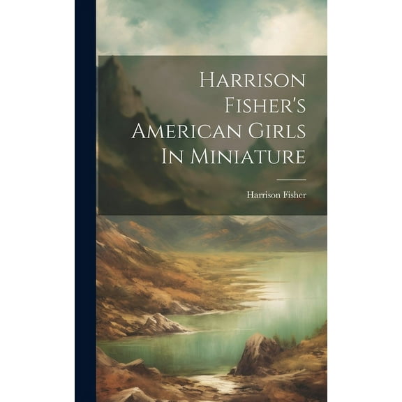 Harrison Fisher's American Girls In Miniature (Hardcover)