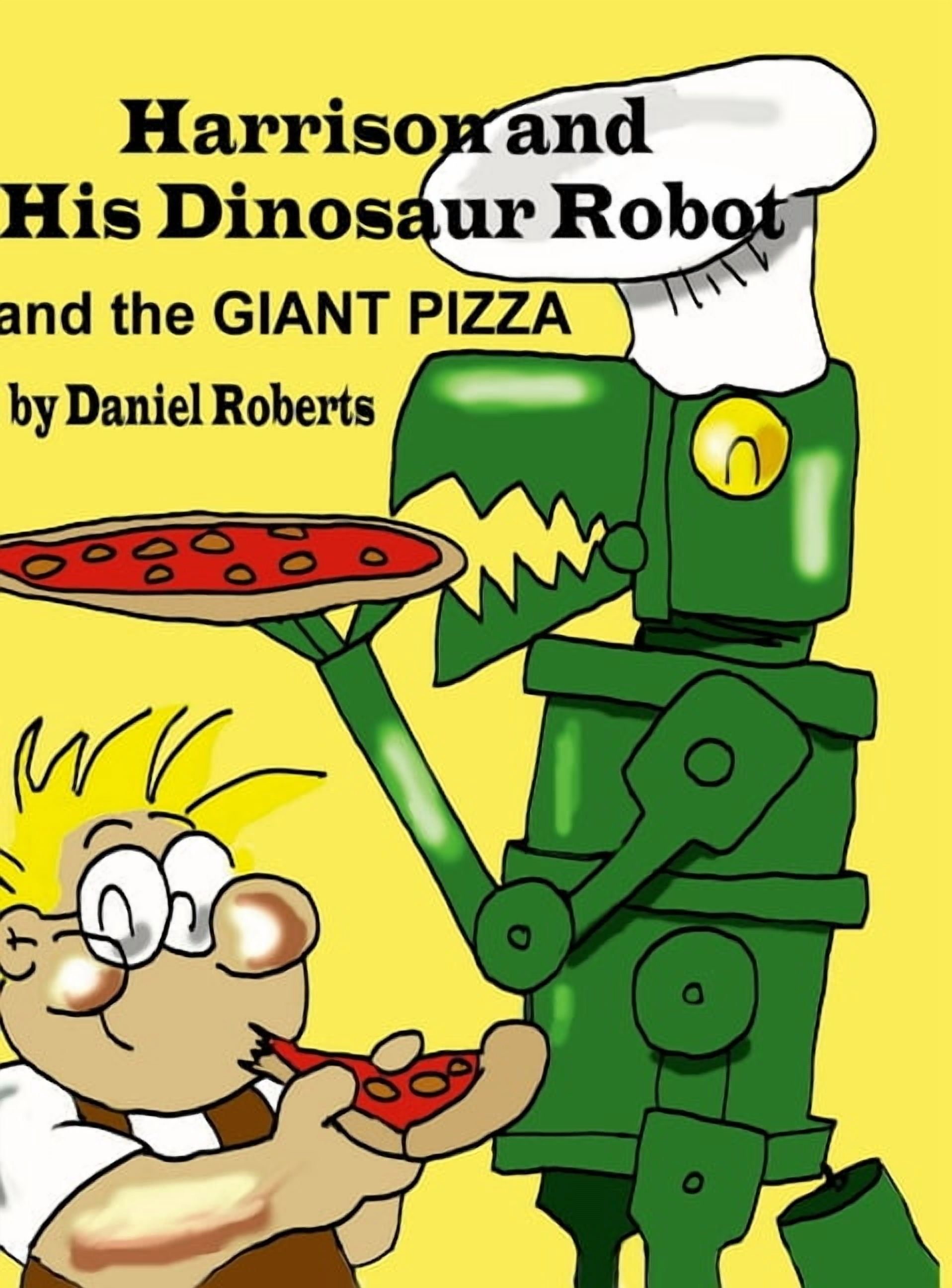 Harrison and his Dinosaur Robot and the Giant Pizza, (Hardcover)