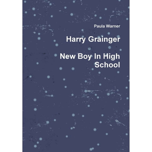 Harry Grainger New Boy in High School, (Paperback)