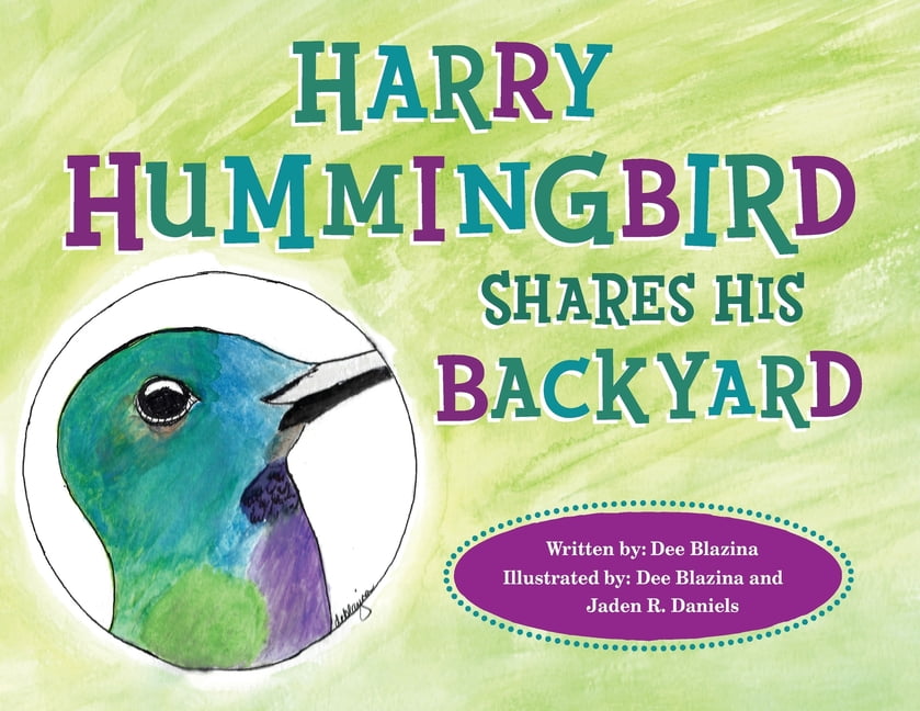 Harry Hummingbird Shares His Backyard, (Paperback)