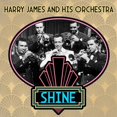 thumbnail image 1 of Harry James & His Orchestra - Shine - Music & Performance - CD, 1 of 2