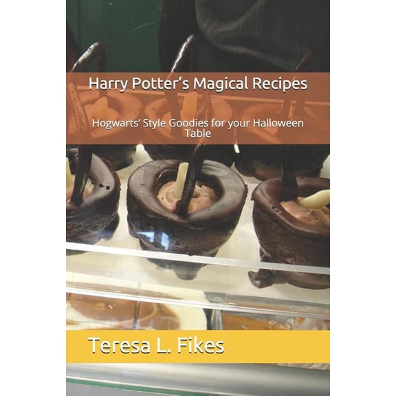 Halloween Harry Potter's Magical Recipes: Hogwarts' Style Goodies for your Halloween Table, Book 2, (Paperback)