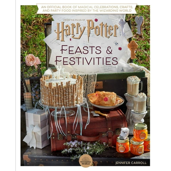Harry Potter: Feasts & Festivities: An Official Book of Magical Celebrations, Crafts, and Party Food Inspired by the, (Hardcover)