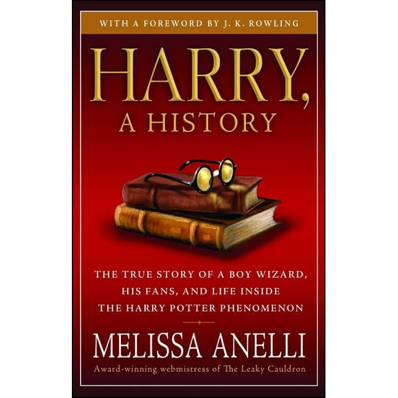 Harry Potter Harry, a History: The True Story of a Boy Wizard, His Fans, and Life Inside the Harry Potter Phenomenon, (Paperback)