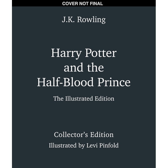 Harry Potter Harry Potter and the Half-Blood Prince: The Illustrated Edition (Collector's Edition) (Harry Potter, Book 6), (Hardcover)