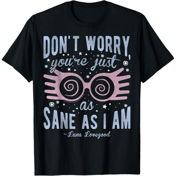 Harry Potter Luna Don't Worry You're Just As Sane As I Am Short Sleeve T-Shirt Black