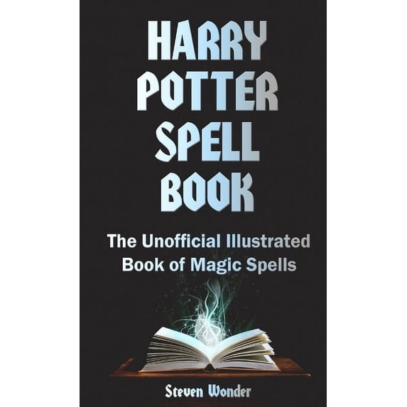 Harry Potter Spell Book: The Unofficial Illustrated Book of Magic Spells, (Paperback)