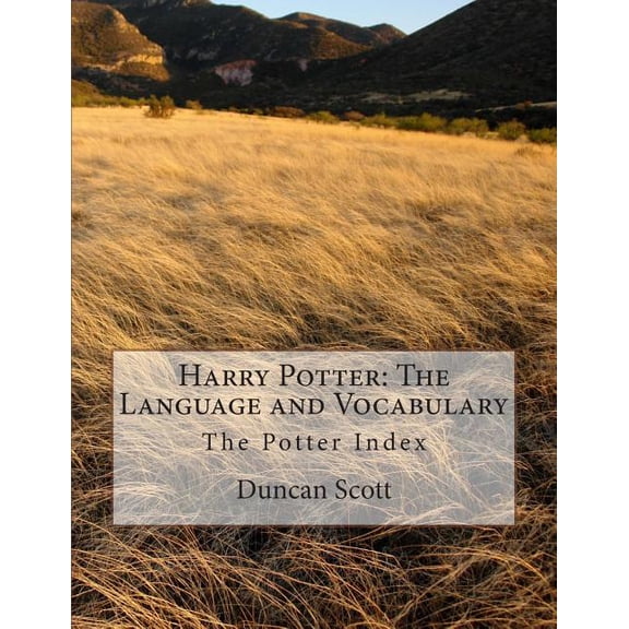 Harry Potter: The Language and Vocabulary: The Potter Index (Paperback) by Duncan M Scott