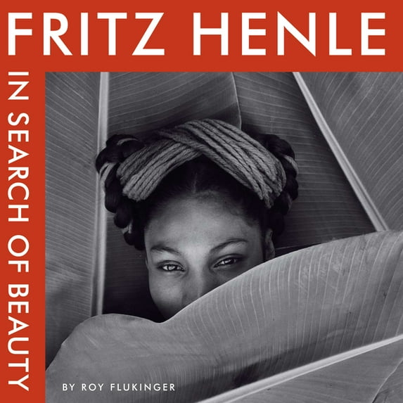 Harry Ransom Center Photography Series: Fritz Henle : In Search of Beauty (Hardcover)