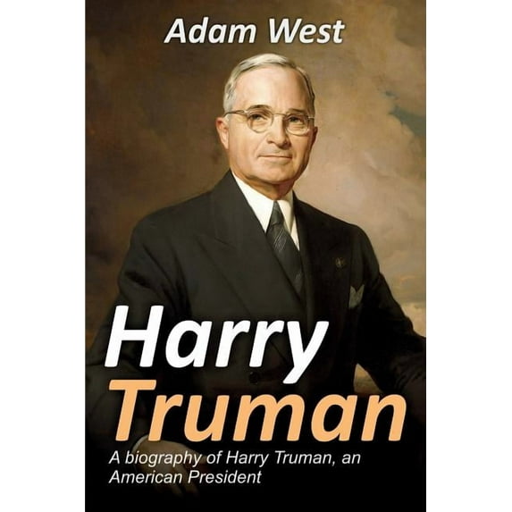 Harry Truman: A biography of Harry Truman, an American President, (Paperback)