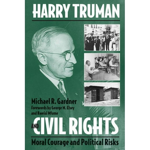 Pre-Owned Harry Truman and Civil Rights: Moral Courage and Political Risks (Paperback) 0809325500 9780809325504