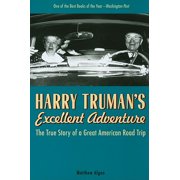 MATTHEW ALGEO Harry Truman's Excellent Adventure : The True Story of a Great American Road Trip (Paperback)