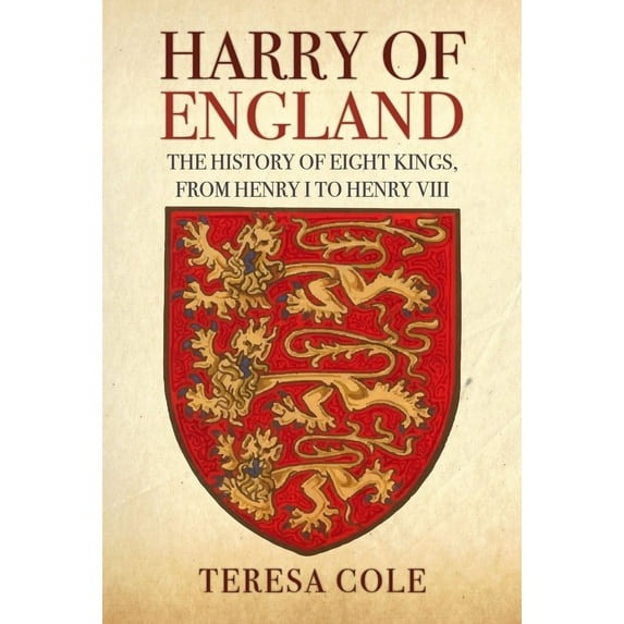 Harry of England : The History of Eight Kings, From Henry I to Henry VIII (Hardcover)