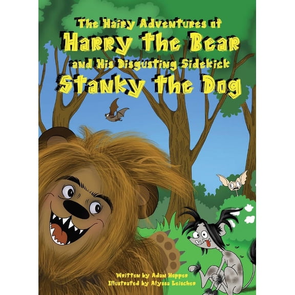 Harry the Bear The Hairy Adventures of Harry the Bear: and his Disgusting Sidekick Stanky the Dog, Book 1, (Hardcover)