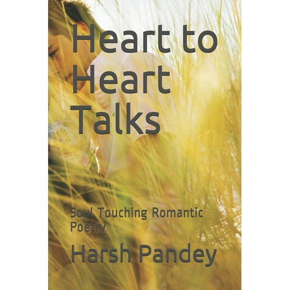 Harsh Pandey: Heart to Heart Talks: Soul Touching Romantic Poetry (Paperback)