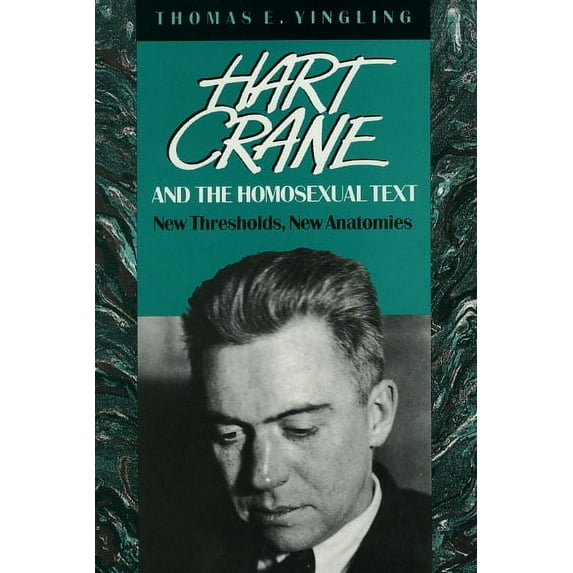 Hart Crane and the Homosexual Text : New Thresholds, New Anatomies (Paperback)