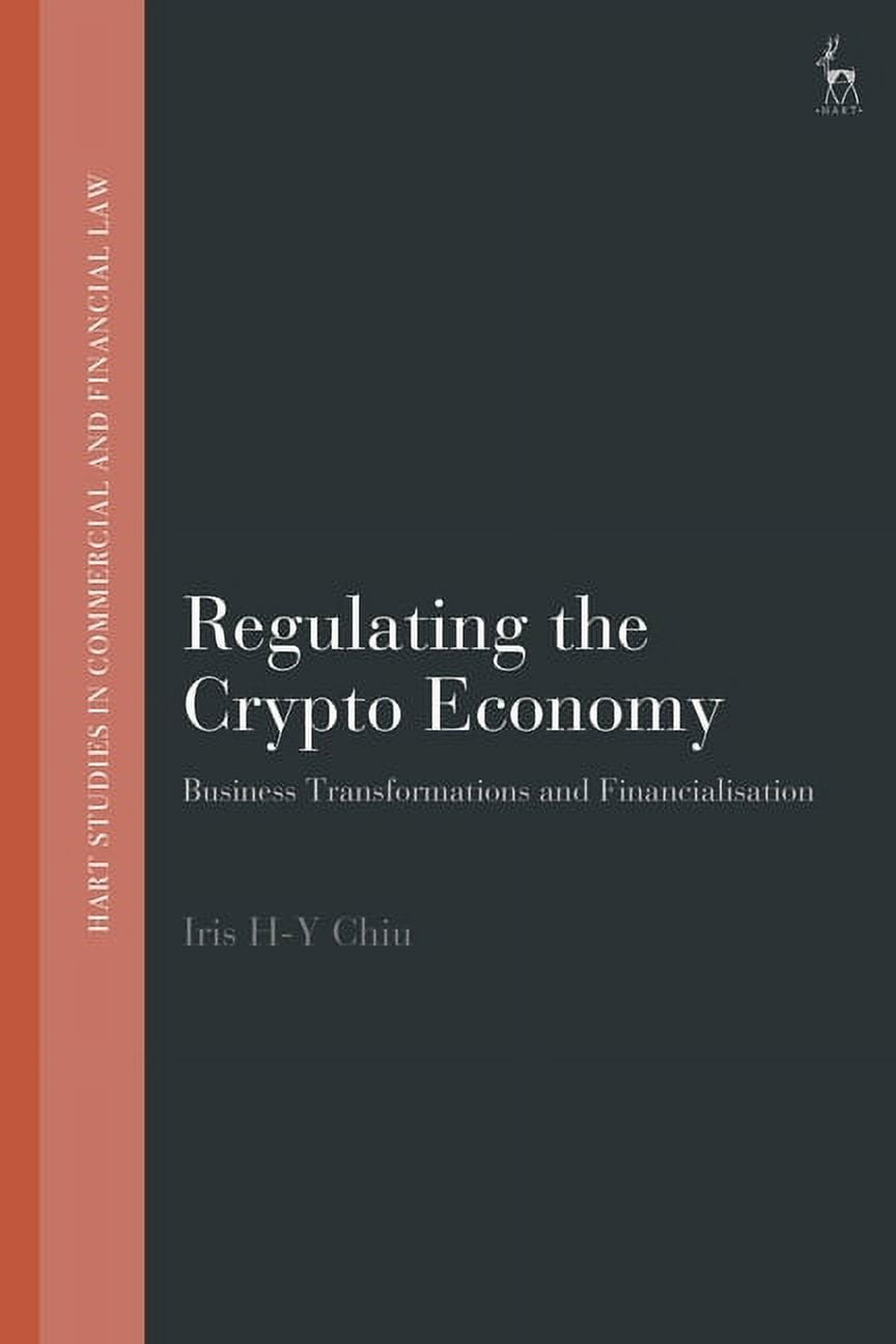 Hart Studies in Commercial and Financial Regulating the Crypto Economy:  Business Transformations and Financialisation, (Hardcover)