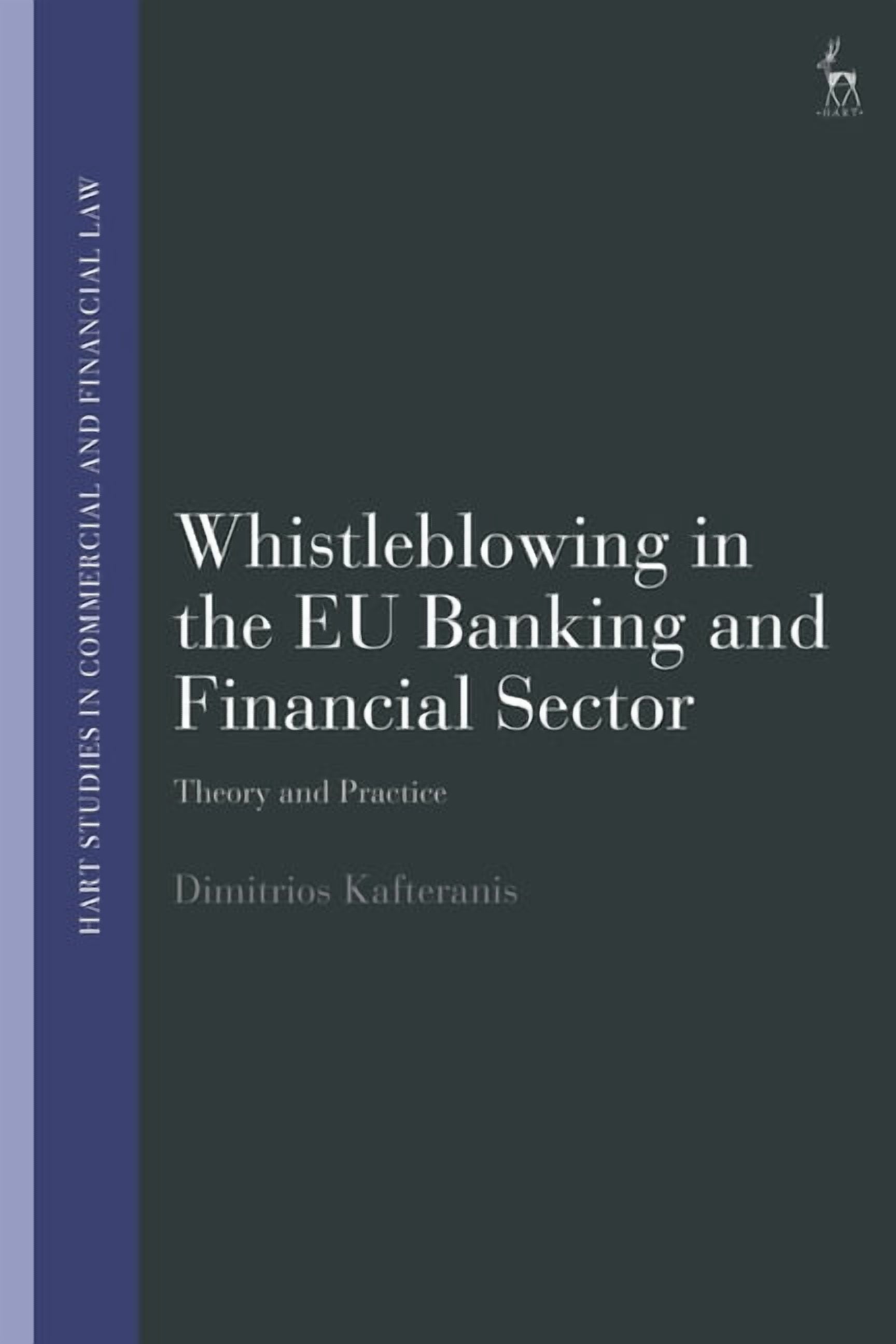 Hart Studies in Commercial and Financial Whistleblowing in the EU Banking and Financial Sector: Theory and Practice, (Hardcover)