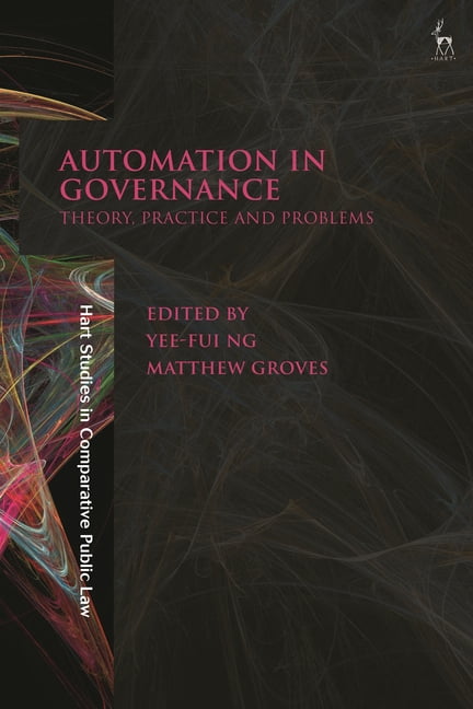 Hart Studies in Comparative Public Law Automation in Governance: Theory, Practice and Problems, (Paperback)