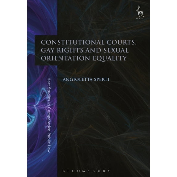 Hart Studies in Comparative Public Law Constitutional Courts, Gay Rights and Sexual Orientation Equality, Book 14, (Hardcover)