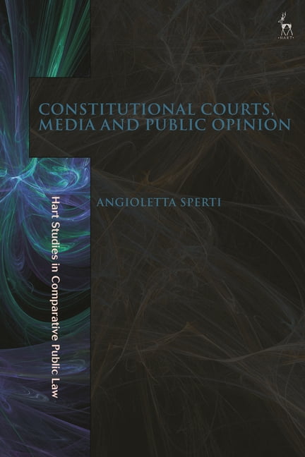 Hart Studies in Comparative Public Law Constitutional Courts, Media and Public Opinion, (Paperback)