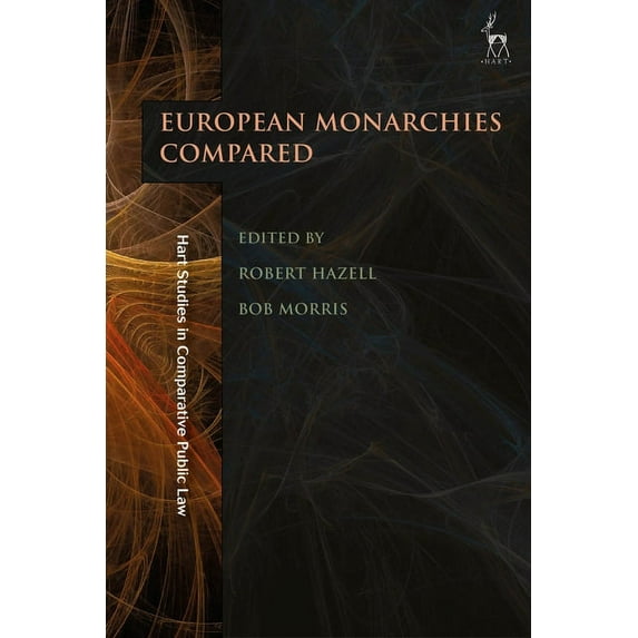 Hart Studies in Comparative Public Law The Role of Monarchy in Modern Democracy: European Monarchies Compared, (Hardcover)